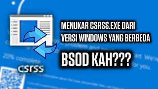 Bisakah CSRSSEXE ditukar dengan versi Windows yang Lain [upl. by Ayiotal217]