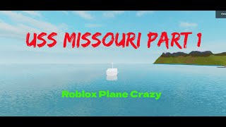 Building the Legendary USS Missouri in Roblox Plane Crazy  Epic Ship Creation Tutorial [upl. by Ibrek438]