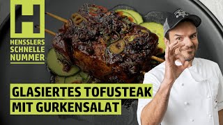 Schnelles Glasiertes Tofusteak mit Gurkensalat Rezept von Steffen Henssler [upl. by Ardnal487]