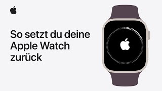 So entkoppelst du deine Apple Watch und setzt sie zurück  Apple Support [upl. by Drus807]