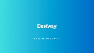 Bestway’s Pool Heating Hacks [upl. by Lenci]