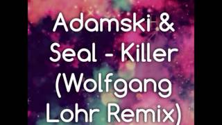 Adamski amp Seal  Killer Wolfgang Lohr Remix [upl. by Aikemit]