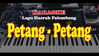 Lagu Daerah Palembang  PETANG PETANG  Karaoke [upl. by Inad823]