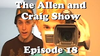 The Allen and Craig Show Episode 18 [upl. by Suinuj]