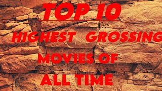 TOP 10 HIGHEST GROSSING MOVIES OF ALL TIME [upl. by Allemat]