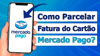 Como parcelar a fatura do cartão de crédito Mercado Pago [upl. by Noiram]