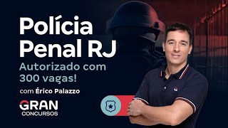 Concurso Polícia Penal RJ Autorizado com 300 vagas  CR  Érico Palazzo [upl. by Annej]