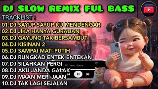 DJ SLOW REMIX FULL BASS 2024 🎧 DJ SAYUP SAYUP KU MENDENGAR  DJ JIKA HANYA GURAUAN  FULL ALBUM 🎵 [upl. by Haney718]