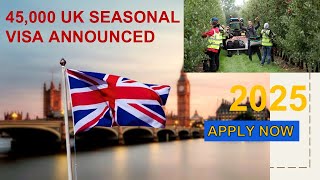 45000 UK Seasonal Worker Job Visas for 2025  Eligibility and Step by Step Process  Apply Now [upl. by Aitret]