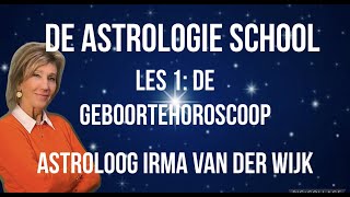 DE ASTROLOGIE SCHOOL ASTROLOGIE VOOR BEGINNERS LES 1 DE GEBOORTEHOROSCOOP DOOR IRMA VAN DER WIJK [upl. by Haleemaj]