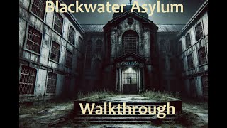 Walkthrough Blackwater Asylum [upl. by Dachia846]