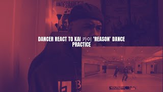 Dancer React to KAI 카이 Reason Dance Practice [upl. by Suk]