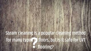 Can You Steam Clean LVT Flooring [upl. by Sorcim]