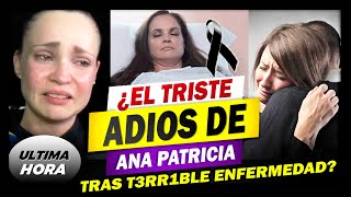 🖤😭Cáncer y Lágrimas ¿La Triste Despedida de Ana Patricia Rojo😪🌹 [upl. by Noiemad]