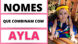 NOMES COMPOSTOS QUE COMBINAM COM AYLA 👧😍🥰 [upl. by Egin]