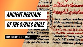 Ancient Heritage of the Syriac Bible  Dr George Kiraz [upl. by Corel]