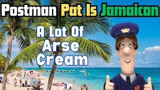 Jamaican Pissed Off Postman Pat LOT OF ARSE CREAM [upl. by Nnire]