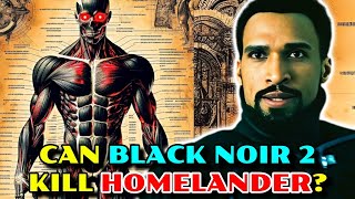 Black Noir 2 Anatomy Explored  Can He Kill Or Defeat Homelander What Will Be His Fate [upl. by Anjali]