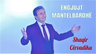 Shaqir Cervadiku quotENGJUJT MANTELBARDHË quot [upl. by Letnahs37]