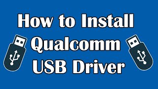 How to Install Qualcomm USB Driver  HS USB QDloader 9008 driver [upl. by Strain]