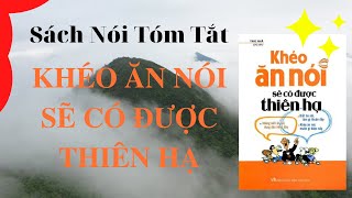 quotKhéo Ăn Nói Sẽ Có Được Thiên Hạquot  Trác Nhã  Sách Tóm Tắt  Bí Quyết Thành Công [upl. by Omarr]