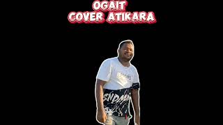 Ogait musik Atikara [upl. by Walton]