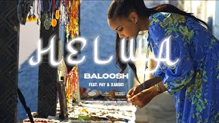 Baloosh  Helwa feat Pay Xabski [upl. by Kcor]