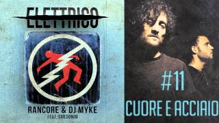 Rancore amp Dj Myke  Cuore E Acciaio Elettrico 11 [upl. by Kablesh]