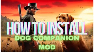 Red Dead Redemption 2 How to install Dog Companion Mod easy Tutorial PC [upl. by Kreda220]