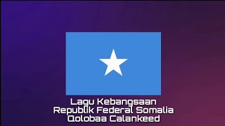 Lagu Kebangsaan SOMALIA  Qolobaa Calankeed [upl. by Eade]