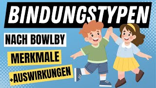 Alle 4 BINDUNGSTYPEN nach Bowlby  BINDUNGSTHEORIE einfach erklärt  ERZIEHERKANAL [upl. by Yleen]