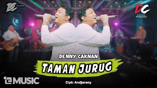 DENNY CAKNAN  TAMAN JURUG OFFICIAL LIVE MUSIC  DC MUSIK [upl. by Attiuqihc]