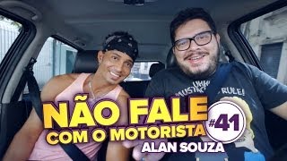 Garoto de Programa  Alan Souza  Não Fale Com o Motorista 41 [upl. by Alin]