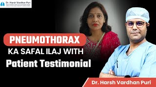 My Pneumothorax Story  Ms Rekha Pal  Patient Testimonial  Dr Harsh Vardhan Puri [upl. by Assisi]