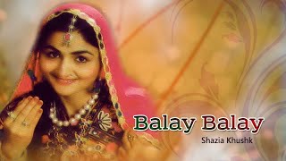 Shazia Khushk  Balay Balay  Pakistani Regional Song  Old Song [upl. by Myrtie291]