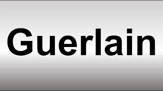 How to Pronounce Guerlain [upl. by Korenblat]