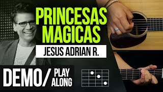 quotPRINCESAS MAGICASquot Jesus Adrian R  DEMO  PLAY ALONG [upl. by Eiznekam]