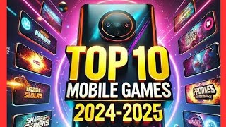 top 10 mobile game 20242025 💸💸💸 iOS and Android [upl. by Iliak]