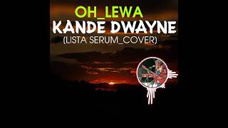 KANDE DWAYNE  Tribute to LISTA SERUM Oh Lewah 2024 LISTA SERUM  COVER💔😭🇵🇬🎵🔥 [upl. by Countess]