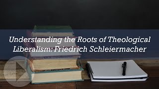 Understanding the Roots of Theological Liberalism Friedrich Schleiermacher  Michael Reeves [upl. by Neyuq]