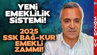 Yeni Emeklilik Sistemi ve 2025 SSK BağKur Emekli Zammı Özgür Erdursun Kalem Kalem Hesapladı [upl. by Zetnahs300]