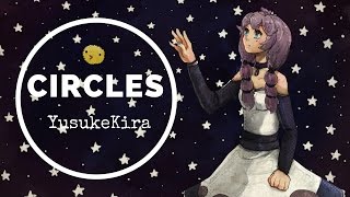 Circles ✧by YusukeKira✧ ◉ Cover【rachie】 [upl. by Nordine]