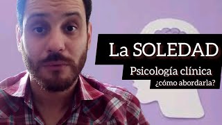 🔴CÓMO ENFRENTAR LA SOLEDAD Y PORQUÉ NOS SENTIMOS SOLOS psicología clínica🔴 [upl. by Adnovahs864]