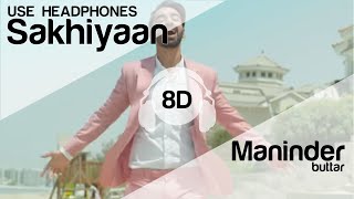 SAKHIYAAN 8D Audio Song  Babbu Maninder Buttar HIGH QUALITY🎧 [upl. by Nnyletak]