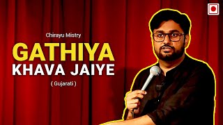 Gathiya Khaava Jaiye  Gujarati Standup Comedy by Chirayu Mistry [upl. by Lynus3]