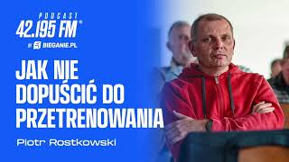 Jak nie dopuścić do przetrenowania  Piotr Rostkowski  Podcast Bieganiepl [upl. by Aieken]