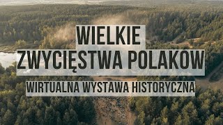 „Wielkie Zwycięstwa Polaków – Wirtualna Wystawa Historyczna” [upl. by Ahsikel976]