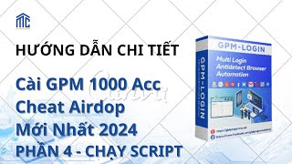 Hướng Dẫn Cài GPM Giả Lập 1000 Acc Cheat Cày Airdop Mới Nhất 2024 Phần 4 CHẠY SCRIPT [upl. by Darcie]