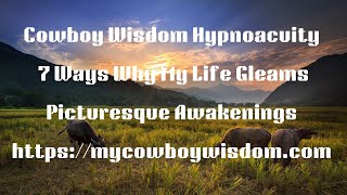 7 Ways Why My Life Gleams Picturesque Awakenings [upl. by Narcho]