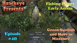 Fishing Planet  Ep 40 Green Sunfish and More in Missouri [upl. by Hoeve206]